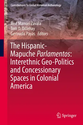 Zavala / Dillehay / Payàs |  The Hispanic-Mapuche Parlamentos: Interethnic Geo-Politics and Concessionary Spaces in Colonial America | eBook | Sack Fachmedien