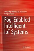 Yang / Zhou / Luo |  Fog-Enabled Intelligent IoT Systems | Buch |  Sack Fachmedien