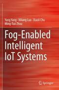 Yang / Zhou / Luo |  Fog-Enabled Intelligent IoT Systems | Buch |  Sack Fachmedien