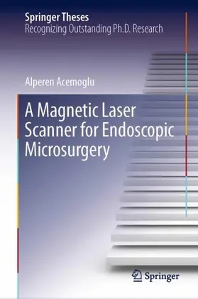 Acemoglu |  A Magnetic Laser Scanner for Endoscopic Microsurgery | Buch |  Sack Fachmedien