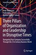 Wollmann / Kempf / Kühn |  Three Pillars of Organization and Leadership in Disruptive Times | Buch |  Sack Fachmedien