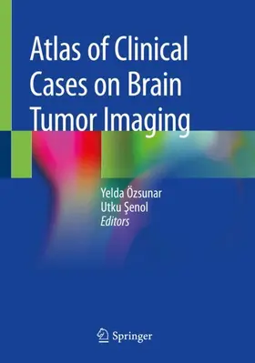 Senol / Özsunar / Senol |  Atlas of Clinical Cases on Brain Tumor Imaging | Buch |  Sack Fachmedien