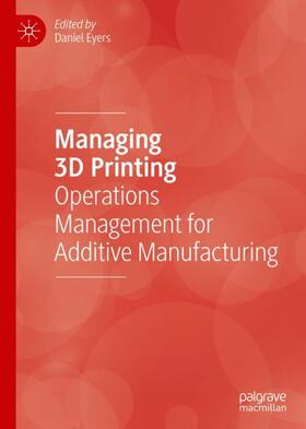 Eyers | Managing 3D Printing | Buch | sack.de