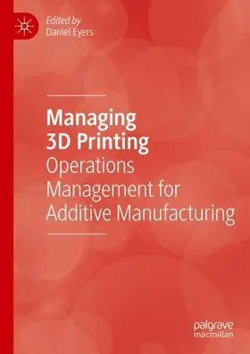 Eyers |  Managing 3D Printing | Buch |  Sack Fachmedien