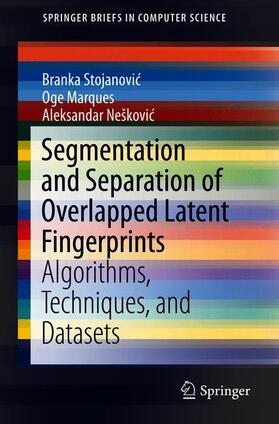 Stojanovic / Stojanovic / Neškovic | Segmentation and Separation of Overlapped Latent Fingerprints | Buch | 978-3-030-23363-1 | sack.de