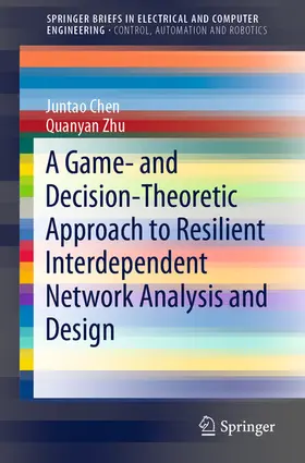 Chen / Zhu |  A Game- and Decision-Theoretic Approach to Resilient Interdependent Network Analysis and Design | eBook | Sack Fachmedien
