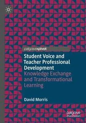 Morris |  Student Voice and Teacher Professional Development | Buch |  Sack Fachmedien