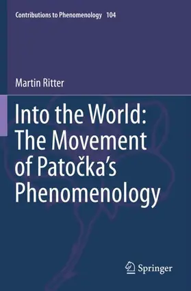 Ritter |  Into the World: The Movement of Pato¿ka's Phenomenology | Buch |  Sack Fachmedien