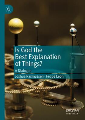 Leon / Rasmussen | Is God the Best Explanation of Things? | Buch | 978-3-030-23754-7 | sack.de