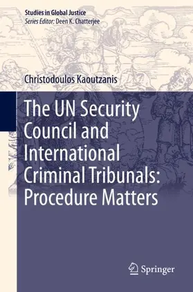 Kaoutzanis |  The UN Security Council and International Criminal Tribunals: Procedure Matters | Buch |  Sack Fachmedien