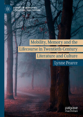 Pearce |  Mobility, Memory and the Lifecourse in Twentieth-Century Literature and Culture | eBook | Sack Fachmedien