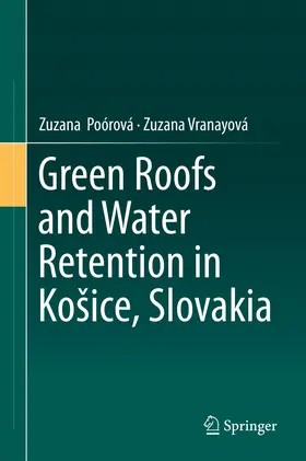 Poórová / Vranayová | Green Roofs and Water Retention in Košice, Slovakia | E-Book | www.sack.de