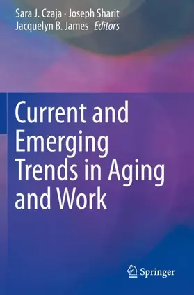 Czaja / James / Sharit |  Current and Emerging Trends in Aging and Work | Buch |  Sack Fachmedien