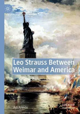 Armon |  Leo Strauss Between Weimar and America | Buch |  Sack Fachmedien
