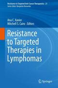 Cairo / Xavier |  Resistance to Targeted Therapies in Lymphomas | Buch |  Sack Fachmedien