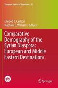 Williams / Carlson |  Comparative Demography of the Syrian Diaspora: European and Middle Eastern Destinations | Buch |  Sack Fachmedien