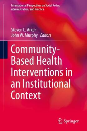 Murphy / Arxer | Community-Based Health Interventions in an Institutional Context | Buch | 978-3-030-24653-2 | sack.de