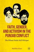 Kaur |  Faith, Gender, and Activism in the Punjab Conflict | Buch |  Sack Fachmedien