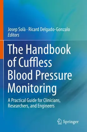 Delgado-Gonzalo / Solà |  The Handbook of Cuffless Blood Pressure Monitoring | Buch |  Sack Fachmedien
