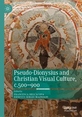 Dell’Acqua / Mainoldi |  Pseudo-Dionysius and Christian Visual Culture, c.500–900 | eBook | Sack Fachmedien