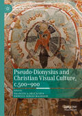 Dell’Acqua / Mainoldi |  Pseudo-Dionysius and Christian Visual Culture, c.500–900 | eBook | Sack Fachmedien