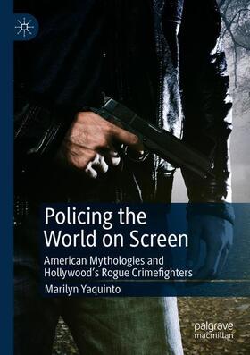 Yaquinto | Policing the World on Screen | Buch | 978-3-030-24804-8 | sack.de