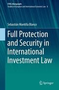 Mantilla Blanco |  Full Protection and Security in International Investment Law | Buch |  Sack Fachmedien