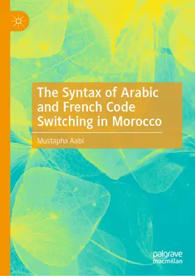 Aabi | The Syntax of Arabic and French Code Switching in Morocco | E-Book | www.sack.de