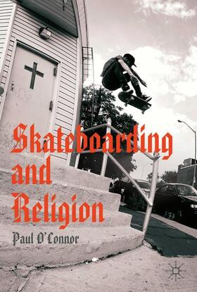 O'Connor | Skateboarding and Religion | Buch | 978-3-030-24856-7 | sack.de