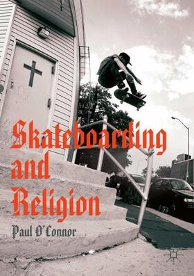 O'Connor | Skateboarding and Religion | Buch | 978-3-030-24859-8 | sack.de