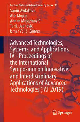 Avdakovic / Avdakovic / Mujcic | Advanced Technologies, Systems, and Applications IV -Proceedings of the International Symposium on Innovative and Interdisciplinary Applications of Advanced Technologies (IAT 2019) | E-Book | sack.de
