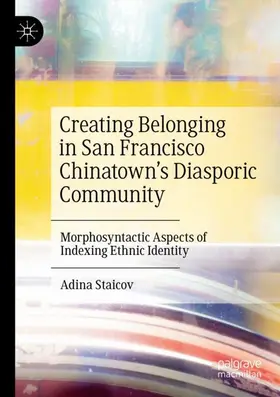 Staicov |  Creating Belonging in San Francisco Chinatown's Diasporic Community | Buch |  Sack Fachmedien