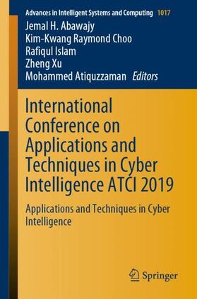 Abawajy / Choo / Atiquzzaman |  International Conference on Applications and Techniques in Cyber Intelligence ATCI 2019 | Buch |  Sack Fachmedien