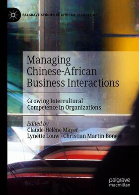 Mayer / Boness / Louw |  Managing Chinese-African Business Interactions | Buch |  Sack Fachmedien