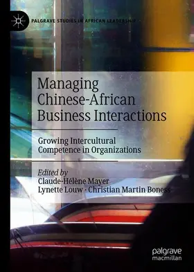 Mayer / Boness / Louw |  Managing Chinese-African Business Interactions | Buch |  Sack Fachmedien