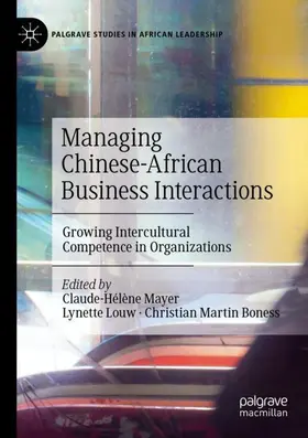 Mayer / Boness / Louw |  Managing Chinese-African Business Interactions | Buch |  Sack Fachmedien