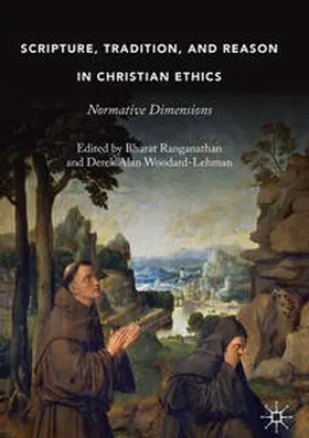 Woodard-Lehman / Ranganathan |  Scripture, Tradition, and Reason in Christian Ethics | Buch |  Sack Fachmedien