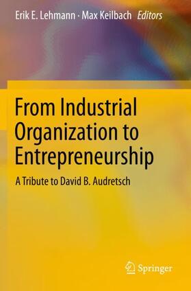 Keilbach / Lehmann | From Industrial Organization to Entrepreneurship | Buch | 978-3-030-25239-7 | sack.de
