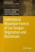 Entrocassi / Sánchez-Mata / Gavilán |  Subtropical Mountain Forests of Las Yungas: Vegetation and Bioclimate | Buch |  Sack Fachmedien