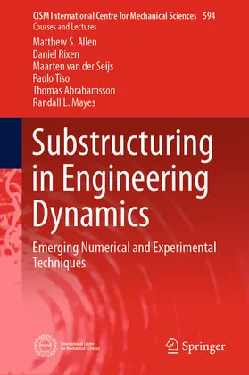 Allen / Rixen / Seijs |  Substructuring in Engineering Dynamics | eBook | Sack Fachmedien