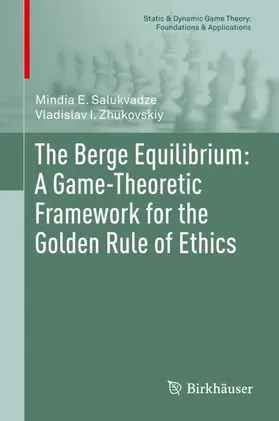 Zhukovskiy / Salukvadze |  The Berge Equilibrium: A Game-Theoretic Framework for the Golden Rule of Ethics | Buch |  Sack Fachmedien