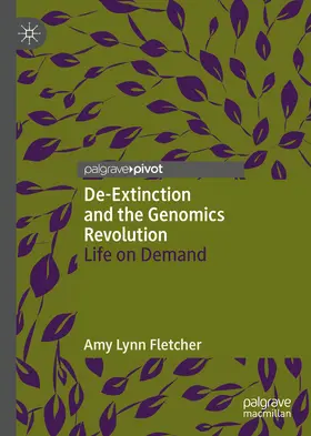 Fletcher |  De-Extinction and the Genomics Revolution | eBook | Sack Fachmedien