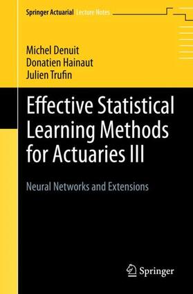 Denuit / Trufin / Hainaut | Effective Statistical Learning Methods for Actuaries III | Buch | 978-3-030-25826-9 | sack.de