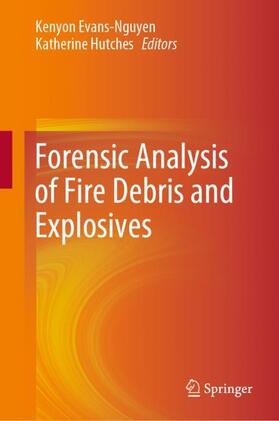 Hutches / Evans-Nguyen | Forensic Analysis of Fire Debris and Explosives | Buch | 978-3-030-25833-7 | sack.de