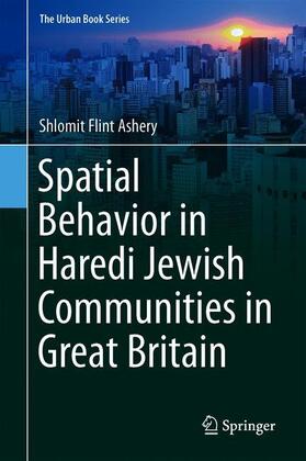 Flint Ashery | Spatial Behavior in Haredi Jewish Communities in Great Britain | Buch | 978-3-030-25857-3 | sack.de