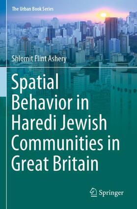 Flint Ashery | Spatial Behavior in Haredi Jewish Communities in Great Britain | Buch | 978-3-030-25860-3 | sack.de