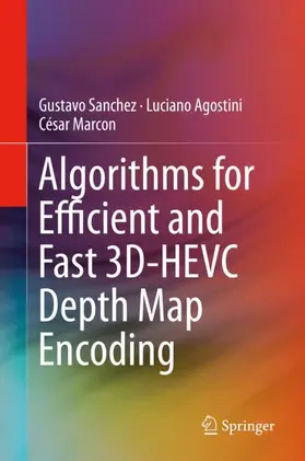 Sanchez / Marcon / Agostini |  Algorithms for Efficient and Fast 3D-HEVC Depth Map Encoding | Buch |  Sack Fachmedien
