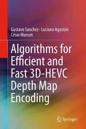 Sanchez / Agostini / Marcon |  Algorithms for Efficient and Fast 3D-HEVC Depth Map Encoding | eBook | Sack Fachmedien