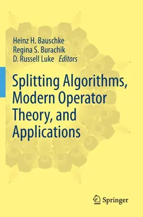 Bauschke / Luke / Burachik |  Splitting Algorithms, Modern Operator Theory, and Applications | Buch |  Sack Fachmedien