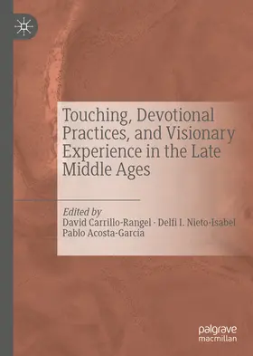 Carrillo-Rangel / Nieto-Isabel / Acosta-García |  Touching, Devotional Practices, and Visionary Experience in the Late Middle Ages | eBook | Sack Fachmedien